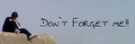 Don't Forget me!!