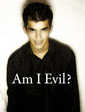 Am I Evil?